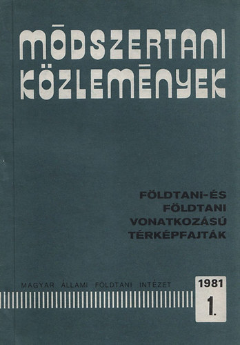 Radcz Gyula dr. - Mdszertani kzlemnyek 1981/1.- Fldtani- s fldtani vonatkozs trkpfajtk
