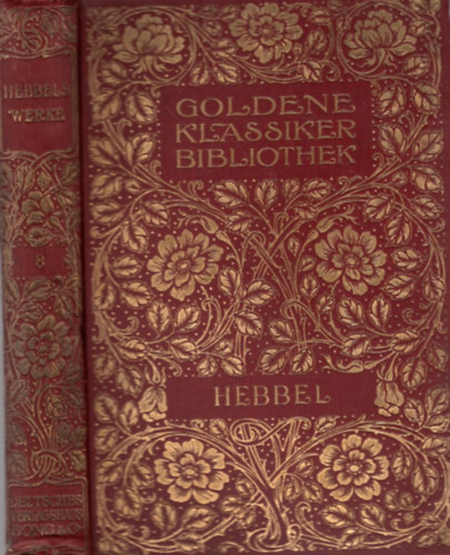 Theodor Poppe - Hebbel Werke : Goldene Klassiker Bibliothek  (Nmet regny 8. ktet)