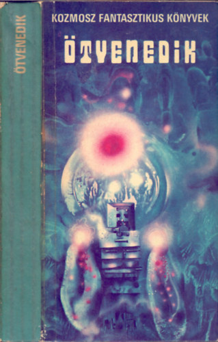 Kuczka P�ter  (szerk.) - �tvenedik (Tudom�nyos fantasztikus antol�gia)