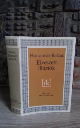 Benedek Marcell  Honor de Balzac (ford.) - Elveszett illzik (Illusions perdues) - Benedek Marcell fordtsban; Helikon Klasszikusok