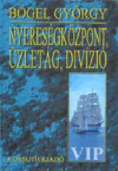 Bőgel György - Nyereségközpont, üzletág, divízió