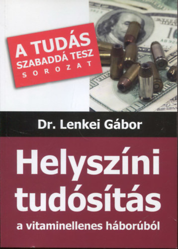 Dr. Lenkei Gbor - Helyszni tudsts a vitaminellenes hborbl (A Tuds szabadd tesz sorozat)