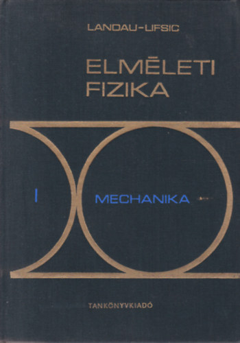 L. D. Landau E. M. Lifsic - Elméleti fizika I.: Mechanika