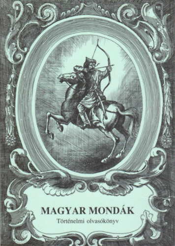 Magyar mondák- Történelmi olvasókönyv