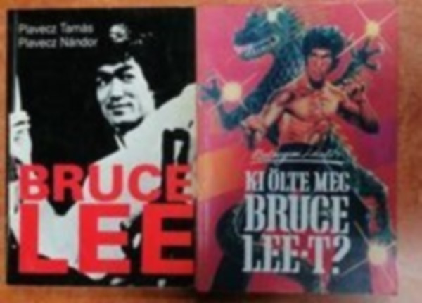 Esztergomi Lszl Plavecz Tams-Plavecz Nndor - Bruce Lee:  + Ki lte meg Bruce Lee-t? (2 m)
