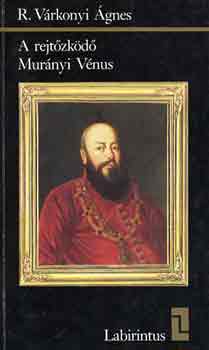 R. V�rkonyi �gnes - A rejt�zk�d� Mur�nyi V�nus (Labirintus)