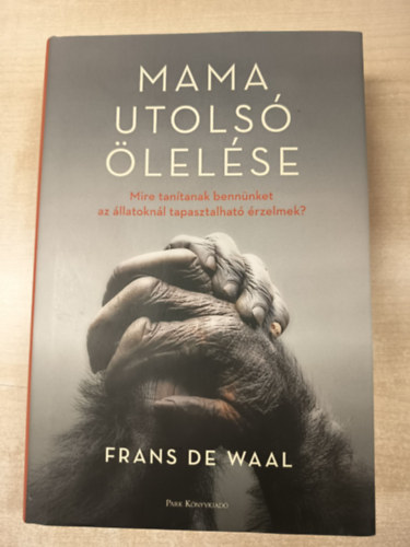 Frans De Waal - Mama utolsó ölelése