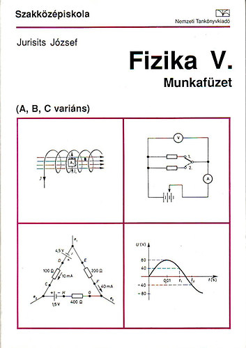 Jurisits Jzsef - Fizika V. Munkafzet - Szakkzpiskola