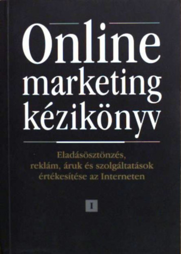Daniel S. Janal - Online marketing k�zik�nyv I-II. - Elad�s�szt�nz�s, rekl�m, �ruk �s szolg�ltat�sok �rt�kes�t�se az Interneten