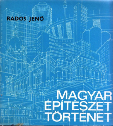 Rados Jen� - Magyar �p�t�szett�rt�net
