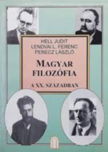 Hell Judit -Lendvai L. Ferenc -Perecz Lszl - Magyar filozfia a XX. szzadban II.