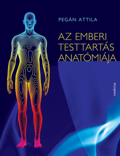 Pegn Attila - Az emberi testtarts anatmija