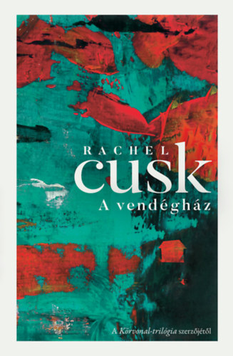 Rachel Cusk - A vendégház