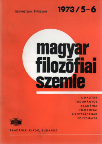Mtrai Lszl  (szerk.) - Magyar Filozfiai Szemle - A Magyar Tudomnyos Akadmia Filozfiai Bizottsgnak folyirata (Tizenhetedik vf. 1973/5-6.)