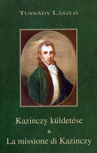 Tusn�dy L�szl� - Kazinczy k�ldet�se - La missione di Kazinczy