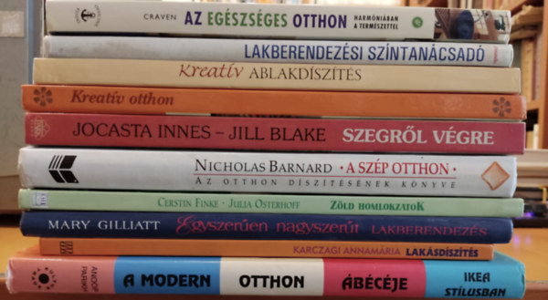 Jackie Craven, Gisela Watermann, Nagy Emese Nagy Mria Tyihk Katalin, Jocasta Innes, Jill Blake, Nicholas Barnard, Mary Gilliatt, Cerstin Finke, J. Osterhoff, Karczagi Annamria, Anoop Parikh - 10 db lomotthon: Az egszsges otthon; Lakberendezsi szntancsad; Kreatv ablakdszts. Kreatv otthon. Szegrl vgre; A szp otthon; Egyszeren, nagyszeren: Lakberendezs; Zld homlokzatok; Laksdszts, A modern otthon