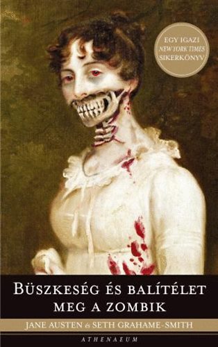 Seth Grahame-Smith; Jane Austen - Bszkesg s baltlet meg a zombik