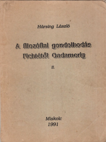 Hrsing Lszl - A filozfiai gondolkods Fichttl Gadamerig II.