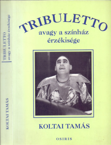 Koltai Tamás - Tribuletto, avagy a színház érzékisége
