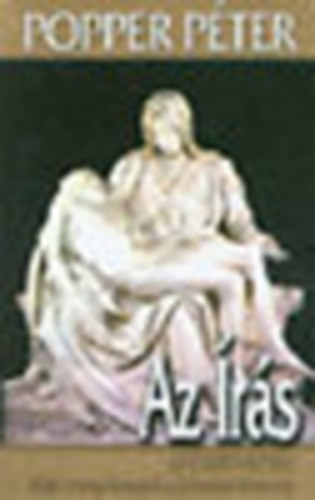 Popper P�ter - Az �r�s - Az �jsz�vets�g - M�t� evang�lium�t�l a Jelen�sek k�nyv�ig