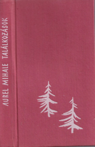 Aurel Mihale - Találkozások