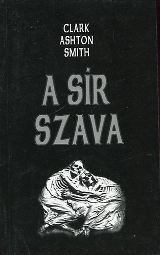 Clark Ashton Smith - A sr szava