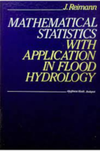 Reimann J�zsef - Mathematical Statistics with Application in Flood Hydrology