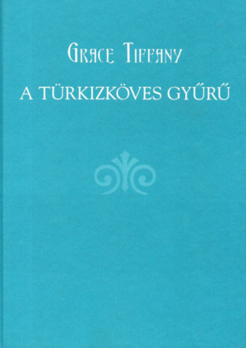 Grace Tiffany - A trkizkves gyr