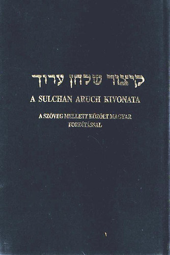 Dr. Singer Leó (ford.) - A Sulchan Aruch kivonata II.