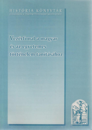 Glatz Ferenc   (szerk.) - Vez�rfonal a magyar �s az egyetemes t�rt�nelem tan�t�s�hoz