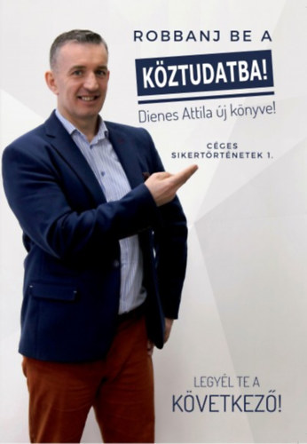 Dienes Attila - Robbanj be a köztudatba!
