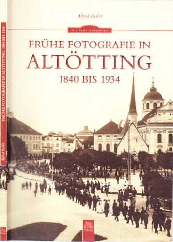 Alfred Zeller - Frhe fotografie in Alttting 1840 bis 1934