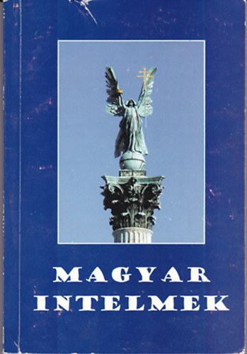 vit�z Michl Mikl�s  (�ssze�ll. �s szerk.) - Magyar intelmek
