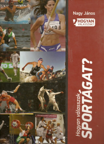 Nagy J�nos - Hogyan v�lasszak sport�gat? - Sport�gak lexikona