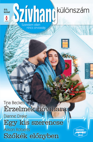 Alison Roberts  Dianne Drake  Tina Beckett - Szvhang klnszm 85. - rzelmek hvihara; Egy kis szerencse; Szkk elnyben