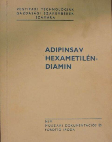 Hegedűs Tibor Dr. Balajti András Dr. Bukosza Istvánné - Adipinsav, hexametilén-diamin