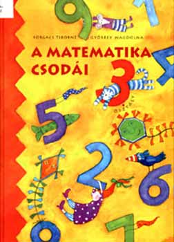Forgcs Tiborn; Gyrffy Magdolna - A matematika csodi tanknyv - 3. osztly (puhatbls)