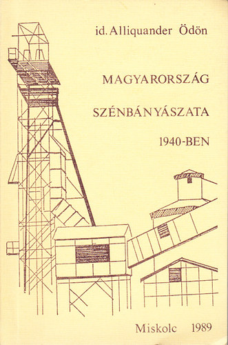 Dr. Alliquander �d�n - Magyarorsz�g sz�nb�ny�szata 1940-ben (A magyarorsz�gi sz�nb�nyav�llalatok s az �sv�nysz�nb�ny�szat 1940-ben)