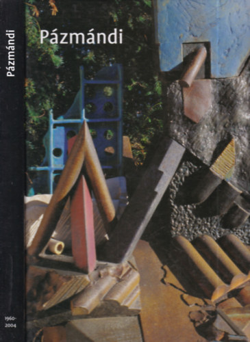 Pázmándi Antal (szerk.) - Munkák (Works) 2004-1960. (dedikált)
