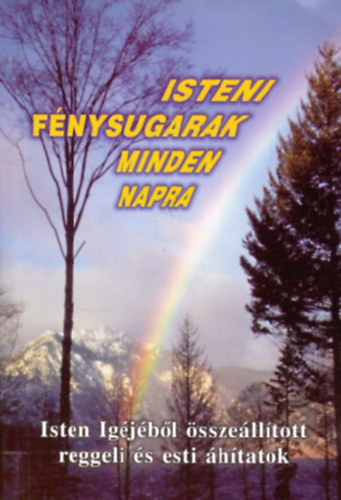 Isteni fnysugarak minden napra - Isten Igjbl sszelltott reggeli s esti hitatok