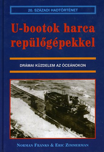 Franks,Norman-Zimmerman,Eric - U-Bootok harca replgpekkel (20. szzadi hadtrtnet)