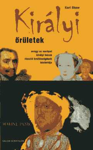 Karl Shaw - Királyi őrületek