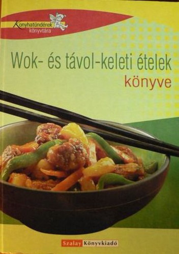 Géczi Zoltán - Wok- és távol-keleti ételek könyve