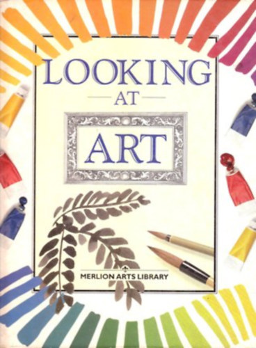 Helen Williams Anthea Peppin - Looking at Art (Merlion Arts Library)