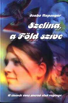 Szab� Napsug�r - Szelina, a f�ld sz�ne