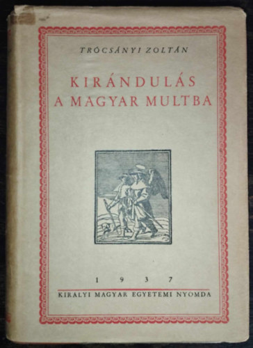Tr�cs�nyi Zolt�n - Kir�ndul�s a magyar multba