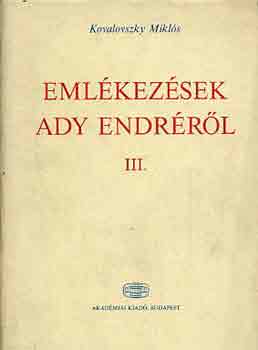 Kovalovszky Mikl�s - Eml�kez�sek Ady Endr�r�l III.