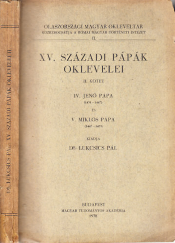 Dr. Lukcsics Pl - XV. szzadi ppk oklevelei II. ktet: IV. Jen ppa, V. Mikls ppa