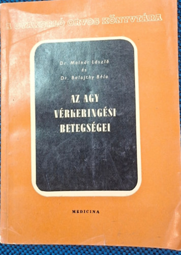 Balajthy Béla Molnár László - Az agy vérkeringési betegségei
