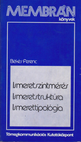 B�k�s Ferenc - Ismeretszintm�r�s, ismeretstrukt�ra, ismerettipol�gia (dedik�lt)